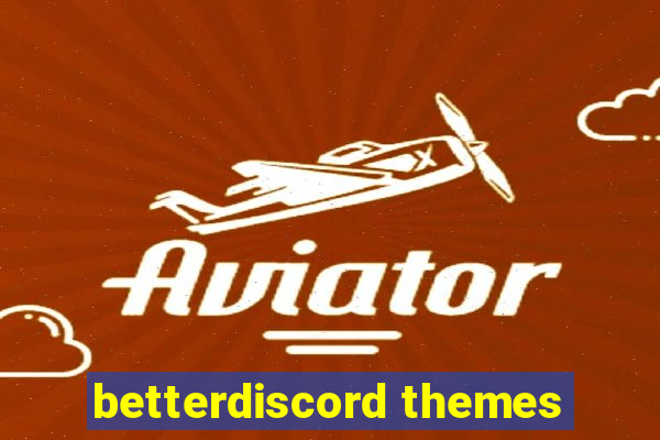 betterdiscord themes